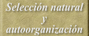 Selecci&oacute;n natural y autoorganizaci&oacute;n
